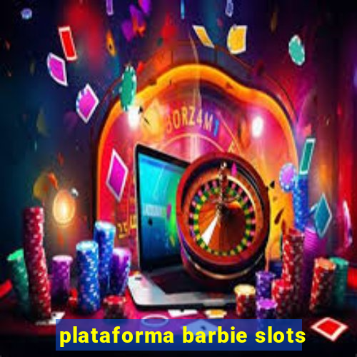 plataforma barbie slots